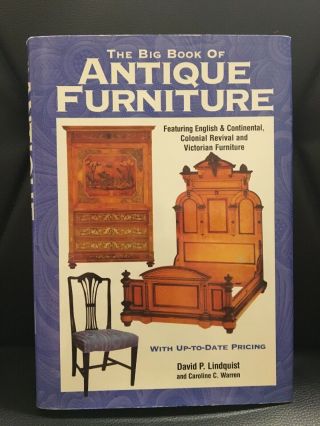 The Big Book Of Antique Furniture : Featuring English And Continental,  Colonial