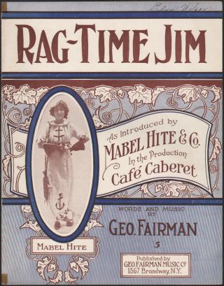 1912 Rag Time Jim Antique Sheet Music Mabel Hite In The Musical Cafe Cabaret
