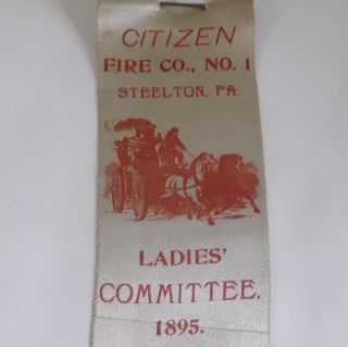 Antique 1895 Steelton Fire Company Cloth Pin Ribbon Ladies Committee Vintage Pa