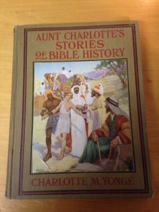 Antique Book: Aunt Charlotte ' s Stories of Bible History 1909 2