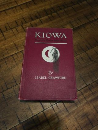 Antique Book Kiowa The Story Of A Indian Blanket Mission 1915 By Isabel Crawford