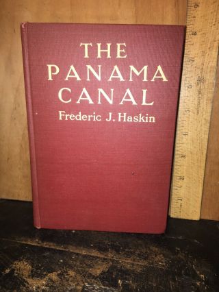 The Panama Canal By Frederick Haskin,  Antique Book 1914.