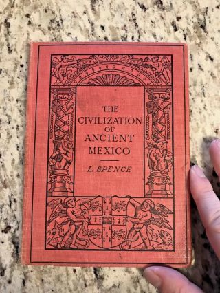 1912 Antique History Book " The Civilization Of Ancient Mexico "