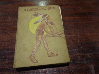 Antique Vintage Book A Child Of The Sun By Charles Banks 1st? Hc Illus 1900