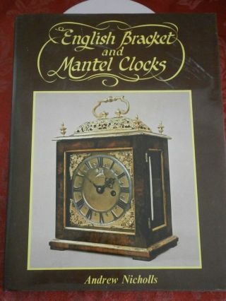 English Bracket & Mantle Clocks A Nicholls Hardback Book Parts Fusee Keys