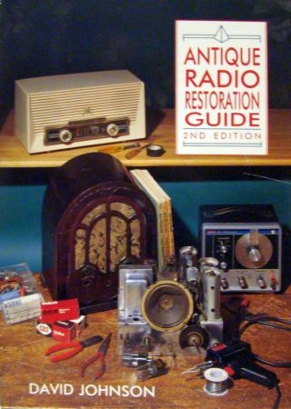 Antique Radio Restoration Guide 2nd Edition David Johnson