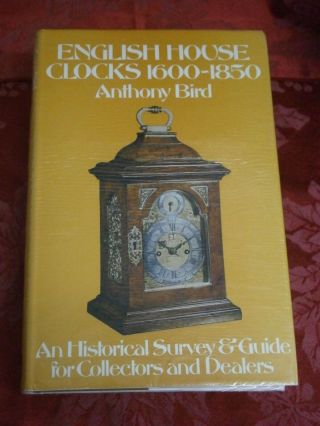 English House Clocks 1600 - 1850 A Bird Hardback Book Longcase Bracket Mantle Part
