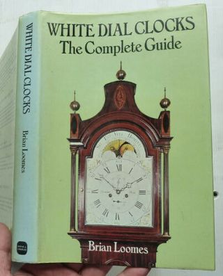 White Dial Clocks By Brian Loomes,  1981 First Edition