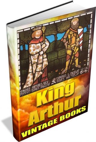 Vintage King Arthur Books - 86 Antique Arthurian Ebooks On Dvd