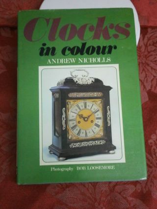 Clocks In Colour A Nicholas Book Longcase Bracket Mantle Fusee Parts Spares