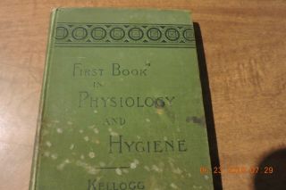 Antique First Book In Physiology And Hygiene John Harvey Kellogg 1888 Hardback