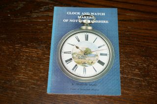Clock And Watch Makers Of Nottinghamshire By Harold H Mather