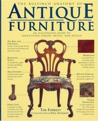 The Bulfinch Anatomy Of Antique Furniture Tim Forrest 1996 Hardcover Guide