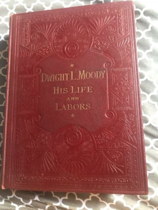 Antique Book; Dwight L.  Moody,  His Life And Labors,  The 1899 Memorial Volume