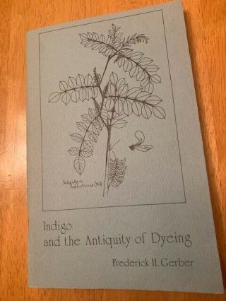 Indigo And The Antiquity Of Dyeing By Frederick Gerber Isnb O - 9601814 - 1 - 5