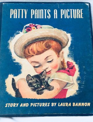 Patty Paints A Picture/ Laura Bannon/ Hardback/ 1948/ Cat/ Kitten/antique Book