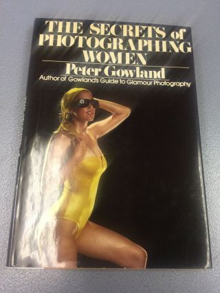 1981 The Secrets Of Photographing Women By Peter Gowland Vintage Book Hcdj