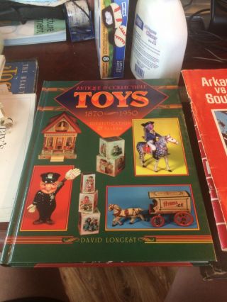 Antique & Collectible Toys 1870 - 1950 By David Longest 1994 Identification Values