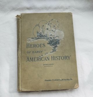 Heroes Of Early American History By Rowland 1918 Antique Book