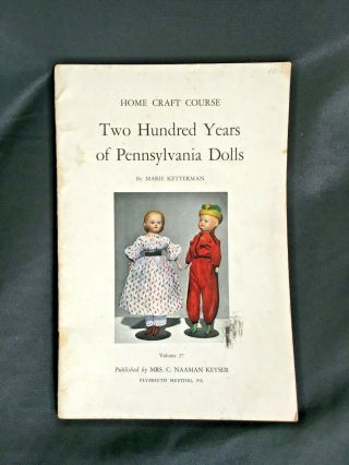1949 Book " Two Hundred Years Of Pennsylvania Dolls " Early Antique Doll Book