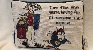 Maxine Funny Pillow " Time Flies When You 