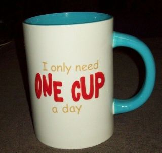 I Only Need One Cup A Day Huge Mug Cracker Barrel 8 " Tall Gently (1366)