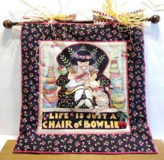 Mary Engelbreit Handmade Quilted 15 " Wall Hanging " Life Is A Chair Of Bowlies "