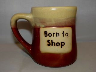 Born To Shop Stoneware Pottery Large 24oz.  Coffee Mug Cup Century