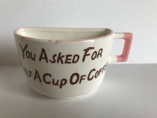 Vintage Novelty You Asked For Half A Cup Of Coffee Mug White Pink