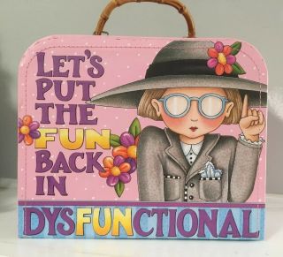 Mary Engelbreit Lets Put The Fun Back In Dysfunctional Mini Suitcase Box Handle