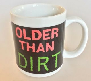 Older Than Dirt Mug