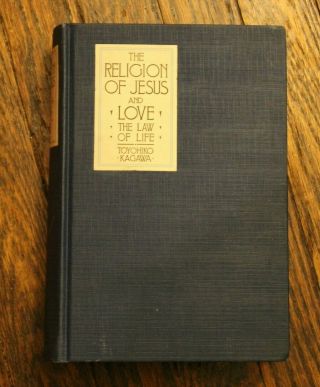 Vintage " The Religion Of Jesus & Love The Law Of Life " By Toyohiko Kagawa (1931)