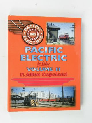 Pacific Electric In Color Volume 2 By P.  Allen Copeland.  Railroad Book.