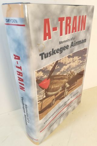 A - Train: Memoirs Of A Tuskegee Airman By Lt.  Col.  Charles Dryden,  Inscribed