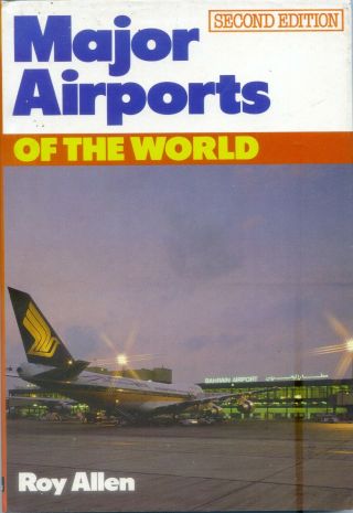 Major Airports Of The World - Second Edition 1983 - Roy Allen
