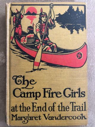 The Camp Fire Girls At The End Of The Trail By Margaret Vandercook - 1917