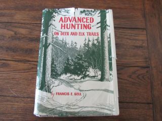 Advanced Hunting On Deer And Elk Trails 1954 Hardcover Book W/dust Jacket