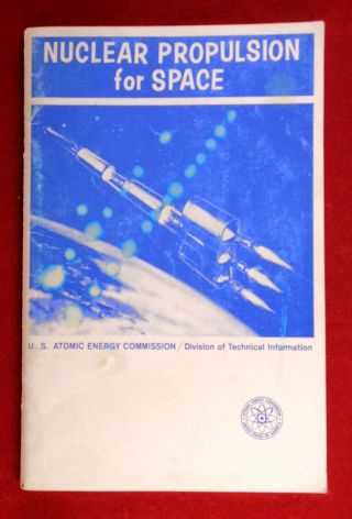 Nuclear Propulsion For Space,  U.  S.  Atomic Energy Commission,  Feburary 1969