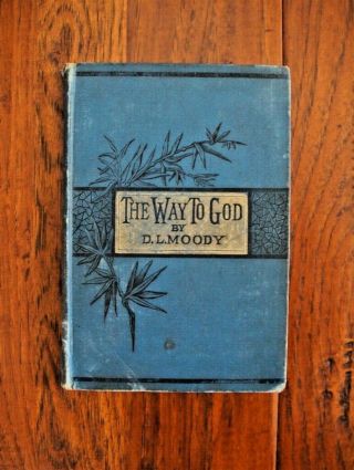 1884 D L Moody The Way To God And How To Find It - Fine Early Edition