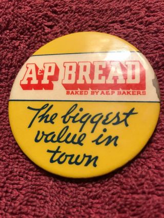 A&p Bread Baked By Bakers Pinback Grocery,  Vintage 1930’s