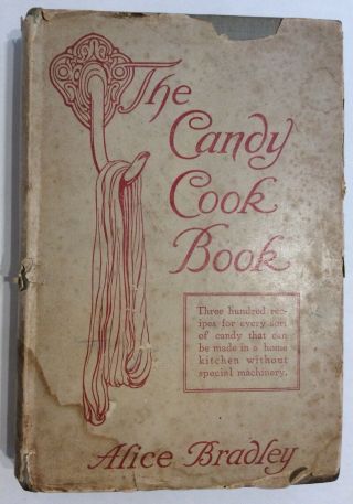 1921 Alice Bradley Candy Cookbook With Dust Jacket