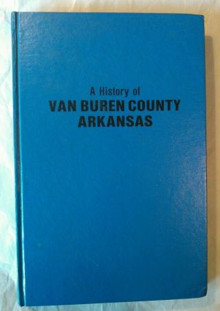 Scarce 1976 A History Of Van Buren County Arkansas W/fold Out Map