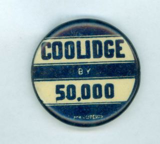 Vintage 1924 President Calvin Coolidge Political Campaign Pinback Button 50,  000
