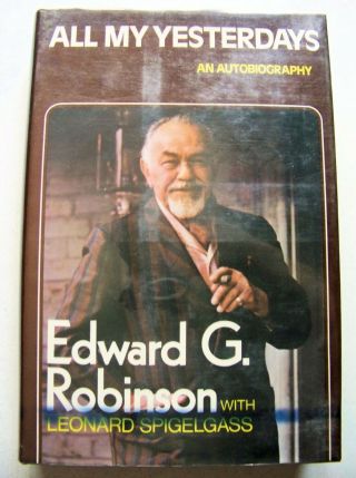 1973 Signed 1st Ed.  All My Yesterdays: An Autobiography By Edward G.  Robinson