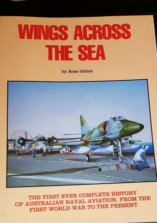 Wings Across The Sea - Royal Australian Navy (ran) Aircraft - Ross Gillett Book