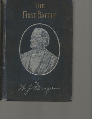 The First Battle: William Jennings Bryan: 1896 1st Edition; Illustrated