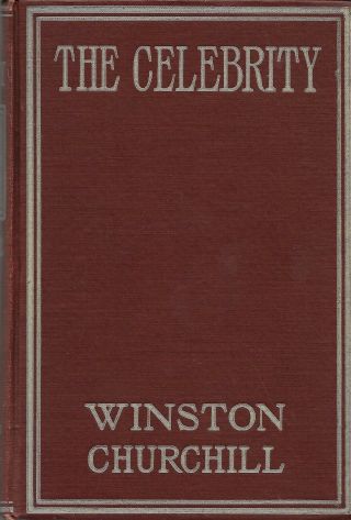 The Celebrity By Winston Churchill (1910 Hardcover)