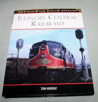Illinois Central Railroad By Tom Murray Mbi Railroad Color History