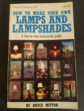 Vintage Book How To Make Your Own Lamps & Lampshades Bruce Milton 1st Ed 1979