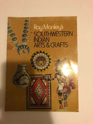 Ray Manley’s Southwestern Indian Arts & Crafts Paperback